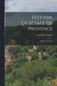 bokomslag Histoire Gnrale De Provence