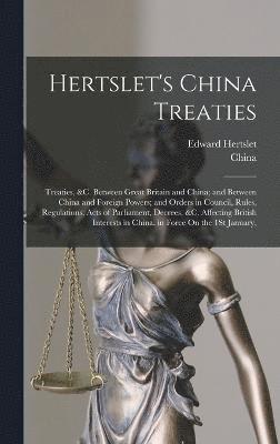 bokomslag Hertslet's China Treaties