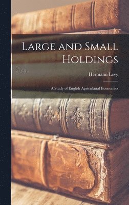 Hermann Levy - Large and Small Holdings, Inbunden