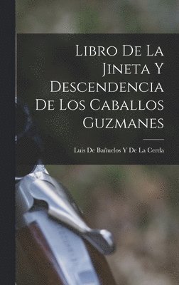 Libro De La Jineta Y Descendencia De Los Caballos Guzmanes, Inbunden