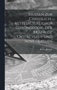 bokomslag Studien zur christlich-mittelalterlichen Chronologie. Der 84Jhrige Ostercyclus und seine Quellen