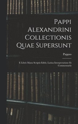 Pappus - Pappi Alexandrini Collectionis Quae Supersunt, Inbunden