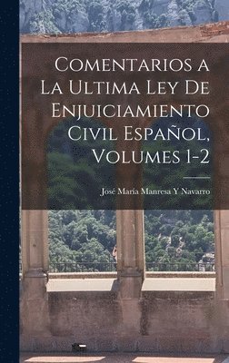 Comentarios a La Ultima Ley De Enjuiciamiento Civil Espaol, Volumes 1-2 1