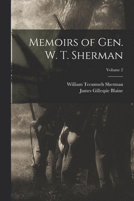 William Tecumseh Sherman, James Gillespie Blaine - Memoirs of Gen. W. T. Sherman; Volume 2, Häftad