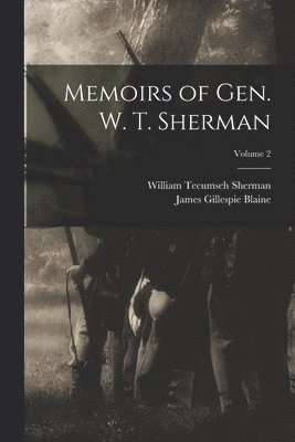 Memoirs of Gen. W. T. Sherman; Volume 2 1