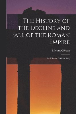 bokomslag The History of the Decline and Fall of the Roman Empire