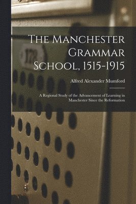 bokomslag Manchester Grammar School, 1515-1915