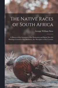 bokomslag The Native Races of South Africa