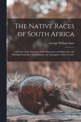 The Native Races of South Africa 1