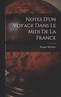 bokomslag Notes D'un Voyage Dans Le Midi De La France