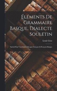 bokomslag lments De Grammaire Basque, Dialecte Souletin