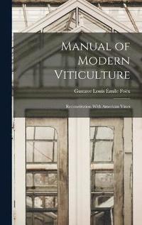 bokomslag Manual of Modern Viticulture