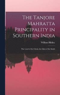 bokomslag The Tanjore Mahratta Principality in Southern India