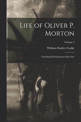 Life of Oliver P. Morton 1