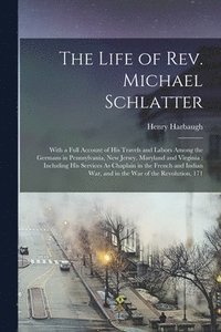 bokomslag The Life of Rev. Michael Schlatter