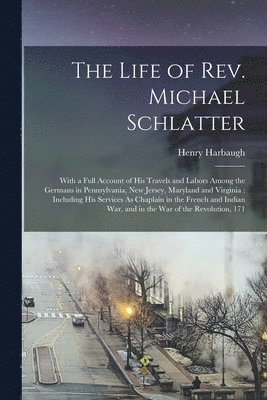 Life of Rev. Michael Schlatter