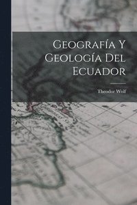 bokomslag Geografa Y Geologa Del Ecuador