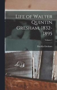 bokomslag Life of Walter Quintin Gresham, 1832-1895; Volume 1