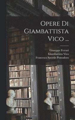 bokomslag Opere Di Giambattista Vico ...