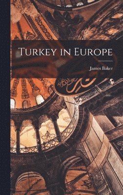 James Baker - Turkey in Europe, Inbunden