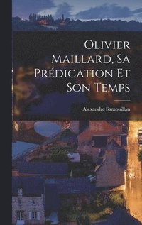 bokomslag Olivier Maillard, Sa Prdication Et Son Temps