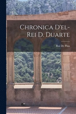 bokomslag Chronica D'el-Rei D. Duarte