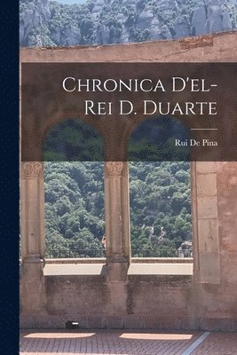 Chronica D'el-Rei D. Duarte 1
