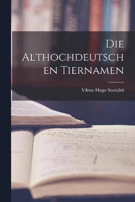 bokomslag Die Althochdeutschen Tiernamen