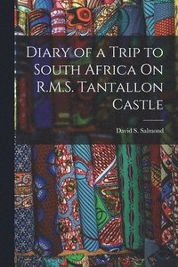 bokomslag Diary of a Trip to South Africa On R.M.S. Tantallon Castle