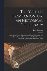 bokomslag The Youth's Companion, Or, an Historical Dictionary
