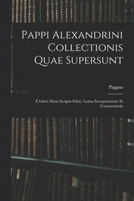 Pappus - Pappi Alexandrini Collectionis Quae Supersunt, Häftad
