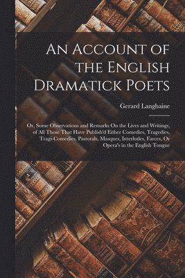 Gerard Langbaine - Account of the English Dramatick Poets, Häftad