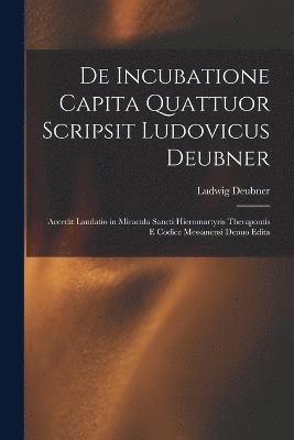 De Incubatione Capita Quattuor Scripsit Ludovicus Deubner 1