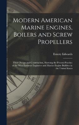 Modern American Marine Engines, Boilers and Screw Propellers 1