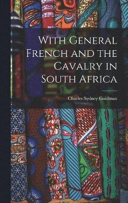 With General French and the Cavalry in South Africa 1