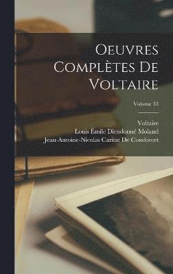 Voltaire, Jean-Antoine-Nicolas Ca de Condorcet, Louis Émile Dieudonné Moland, Jean-Antoine-Nicolas Ca... De Condorcet - Oeuvres Complètes De Voltaire; Volume 33, Inbunden