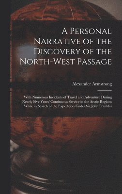 Alexander Armstrong - Personal Narrative of the Discovery of the North-West Passage, Inbunden