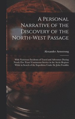 A Personal Narrative of the Discovery of the North-West Passage 1