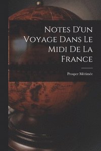 bokomslag Notes D'un Voyage Dans Le Midi De La France