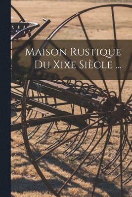 bokomslag Maison Rustique Du Xixe Siècle ...