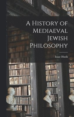 A History of Mediaeval Jewish Philosophy 1