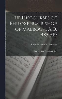 The Discourses of Philoxenus, Bishop of Mabbgh, A.D. 485-519 1