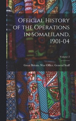 bokomslag Official History of the Operations in Somaliland, 1901-04; Volume 2