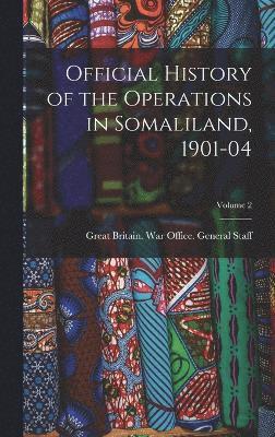 Official History of the Operations in Somaliland, 1901-04; Volume 2 1