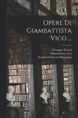 bokomslag Opere Di Giambattista Vico ...