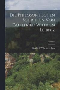 bokomslag Die Philosophischen Schriften Von Gottfried Wilhelm Leibniz; Volume 5