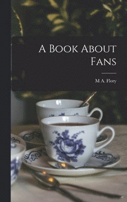 M a Flory, M. a. Flory, M A. Flory - Book About Fans, Inbunden