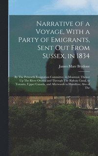 bokomslag Narrative of a Voyage, With a Party of Emigrants, Sent Out From Sussex, in 1834