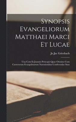 Synopsis Evangeliorum Matthaei Marci Et Lucae 1
