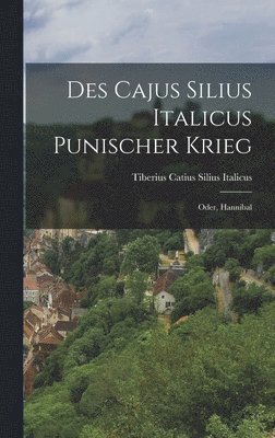 bokomslag Des Cajus Silius Italicus Punischer Krieg